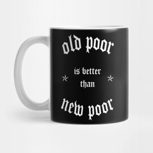 Old poor > New poor Mug